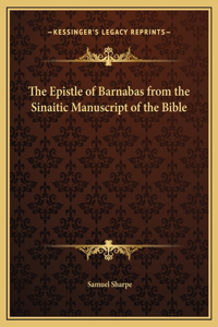 The Epistle of Barnabas from the Sinaitic Manuscript of the Bible