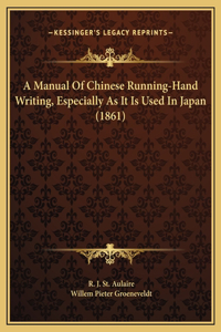A Manual Of Chinese Running-Hand Writing, Especially As It Is Used In Japan (1861)