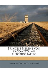 Princess Helene Von Racowitza, an Autobiography;