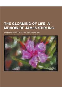 The Gloaming of Life
