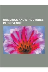 Buildings and Structures in Provence: Buildings and Structures in Alpes-Maritimes, Buildings and Structures in Alpes-de-Haute-Provence, Buildings and