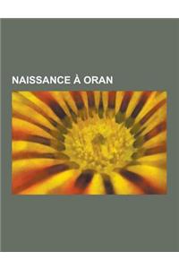 Naissance a Oran: Etienne Daho, Julien Dray, Philippe Corcuff, Jean-Francois Mattei, Abdelkader Ferhaoui, Jean Benguigui, Yves Saint Lau