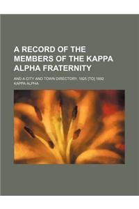 A Record of the Members of the Kappa Alpha Fraternity; And a City and Town Directory, 1825 [To] 1892