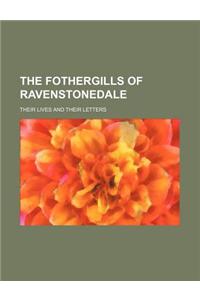 The Fothergills of Ravenstonedale; Their Lives and Their Letters