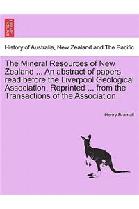 The Mineral Resources of New Zealand ... an Abstract of Papers Read Before the Liverpool Geological Association. Reprinted ... from the Transactions of the Association.