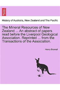 Mineral Resources of New Zealand ... an Abstract of Papers Read Before the Liverpool Geological Association. Reprinted ... from the Transactions of the Association.