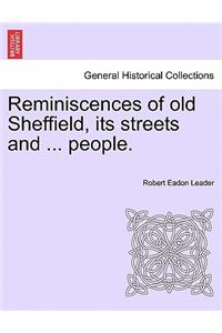 Reminiscences of Old Sheffield, Its Streets and ... People.