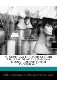 An Unofficial Biography of Diane Arbus