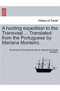 A Hunting Expedition to the Transvaal ... Translated from the Portuguese by Mariana Monteiro.