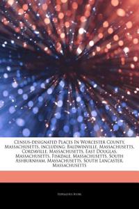 Articles on Census-Designated Places in Worcester County, Massachusetts, Including