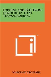 Fortune And Fate From Democritus To St. Thomas Aquinas