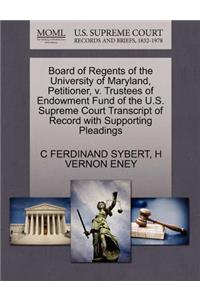 Board of Regents of the University of Maryland, Petitioner, V. Trustees of Endowment Fund of the U.S. Supreme Court Transcript of Record with Supporting Pleadings