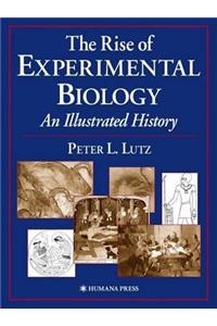 Rise of Experimental Biology, The: An Illustrated History