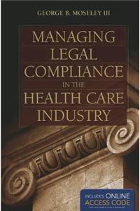 Managing Legal Compliance In The Health Care Industry