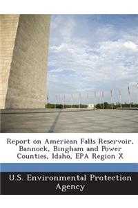 Report on American Falls Reservoir, Bannock, Bingham and Power Counties, Idaho, EPA Region X