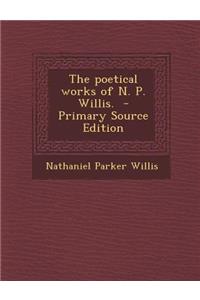 Poetical Works of N. P. Willis.