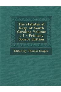 The Statutes at Large of South Carolina Volume V.1
