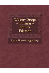 Water-Drops - Primary Source Edition