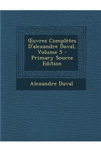 Uvres Completes D'Alexandre Duval, Volume 5