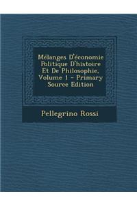 Melanges D'Economie Politique D'Histoire Et de Philosophie, Volume 1