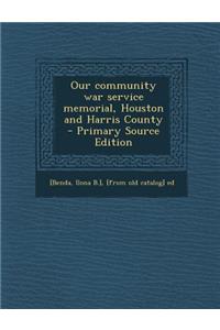 Our Community War Service Memorial, Houston and Harris County