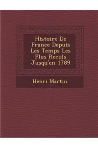 Histoire De France Depuis Les Temps Les Plus Recul�s Jusqu'en 1789