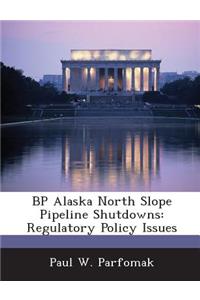 BP Alaska North Slope Pipeline Shutdowns