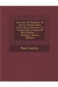 Les Lois Du Nombre Et de La Vitesse Dans L'Art de La Guerre: Le Travail Des Armees Et Des Flottes ...: Le Travail Des Armees Et Des Flottes ...