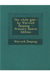 White Gate: By Warwick Deeping