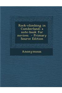 Rock-Climbing in Cumberland; A Note-Book for Novices