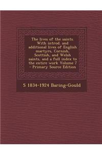 The Lives of the Saints. with Introd. and Additional Lives of English Martyrs, Cornish, Scottish, and Welsh Saints, and a Full Index to the Entire WOR