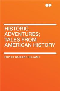 Historic Adventures; Tales from American History