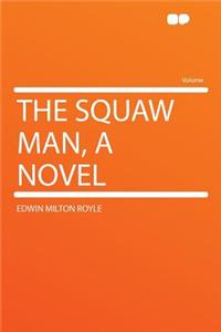 The Squaw Man, a Novel