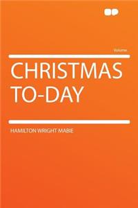 Christmas To-Day