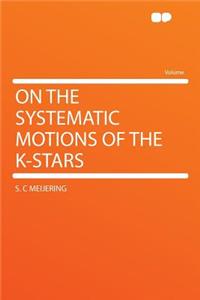 On the Systematic Motions of the K-Stars