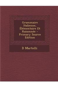 Grammaire Italienne, Elementaire Et Raisonnee