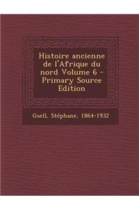 Histoire Ancienne de L'Afrique Du Nord Volume 6