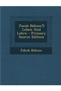 Jacob Bohme's Leben Und Lehre - Primary Source Edition