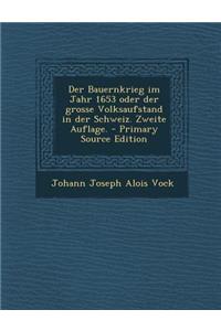 Der Bauernkrieg Im Jahr 1653 Oder Der Grosse Volksaufstand in Der Schweiz. Zweite Auflage.