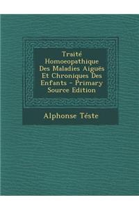 Traite Homoeopathique Des Maladies Aigues Et Chroniques Des Enfants