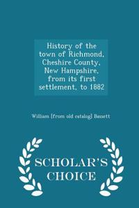 History of the Town of Richmond, Cheshire County, New Hampshire, from Its First Settlement, to 1882 - Scholar's Choice Edition