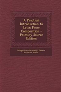 A Practical Introduction to Latin Prose Composition