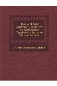 Plane and Solid Analytic Geometry: An Elementary Textbook