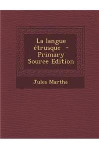 La Langue Etrusque - Primary Source Edition