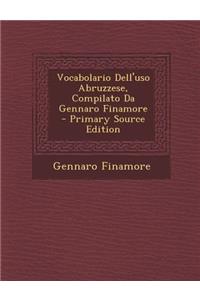 Vocabolario Dell'uso Abruzzese, Compilato Da Gennaro Finamore