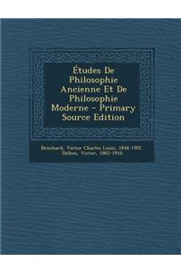 Etudes de Philosophie Ancienne Et de Philosophie Moderne - Primary Source Edition
