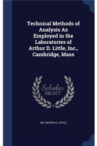 Technical Methods of Analysis as Employed in the Laboratories of Arthur D. Little, Inc., Cambridge, Mass