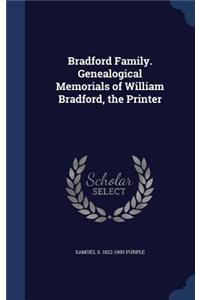 Bradford Family. Genealogical Memorials of William Bradford, the Printer