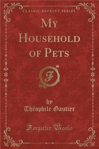 My Household of Pets (Classic Reprint)