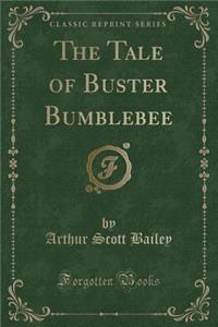 The Tale of Buster Bumblebee (Classic Reprint)